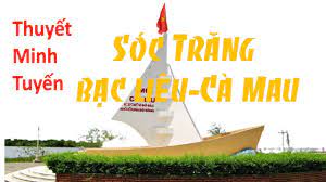 Thuyết minh tuyến Sóc Trăng-Bạc Liêu-Cà Mau
